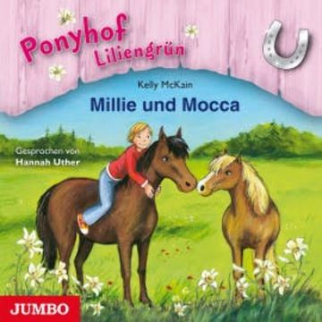 Ponyhof Liliengrün. Millie und Mocca audiobook, Kelly McKain