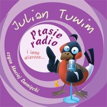 Ptasie radio i inne wiersze... audiobook, Julian Tuwim