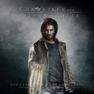 Schatten der Vergangenheit - Die Chroniken der Seelenwächter, Band 3 (Ungekürzt) audiobook, Nicole Böhm