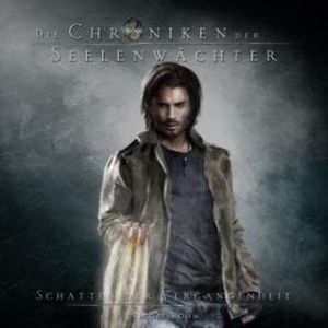 Schatten der Vergangenheit - Die Chroniken der Seelenwächter, Band 3 (Ungekürzt), Nicole Böhm