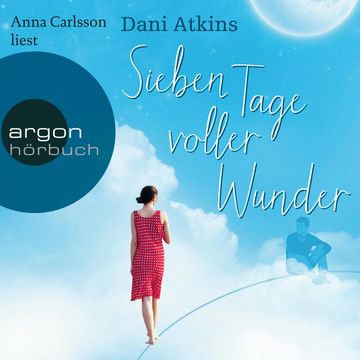 Sieben Tage voller Wunder audiobook, Dani Atkins