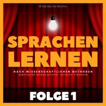 Sprachen lernen nach wissenschaftlichen Methoden - Folge 1 audiobook, Peter Deutschmann