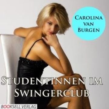 Studentinnen im Swingerclub - Alles kann, nichts muß (Ungekürzt) audiobook, Carolina van Burgen