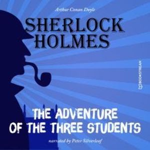 The Adventure of the Three Students (Unabridged), Sir Arthur Conan Doyle