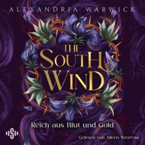 The South Wind – Reich aus Blut und Gold (The Four Winds 3), Alexandria Warwick
