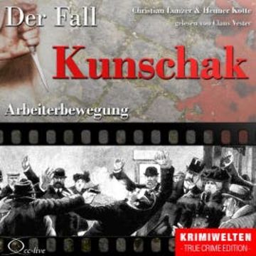 Truecrime - Arbeiterbewegung (Der Fall Kunschak) audiobook, Henner Kotte