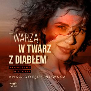 Twarzą w twarz z diabłem. Prawdziwa historia, Ania Golędzinowska
