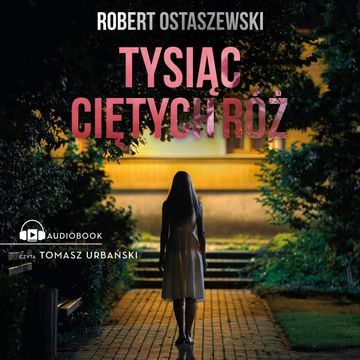 Tysiąc ciętych róż, Robert Ostaszewski