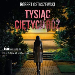 Tysiąc ciętych róż, Robert Ostaszewski