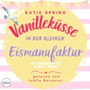 Vanilleküsse in der kleinen Eismanufaktur, Katie Spring