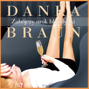 Zabójczy urok blondynki, Danka Braun