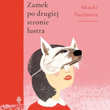 Zamek po drugiej stronie lustra audiobook, Mizuki Tsujimura