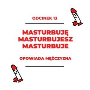 013 - Masturbuję, masturbujesz, masturbuje - opowiada mężczyzna - Tom, Zorya Blue