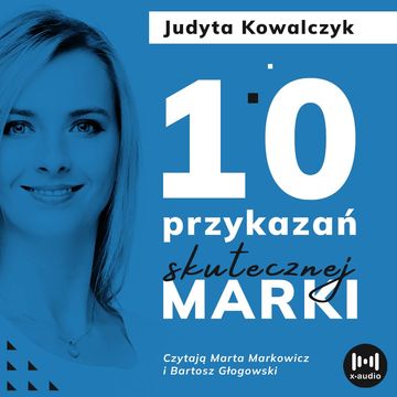 10 przykazań skutecznej marki audiobook, Judyta Kowalczyk