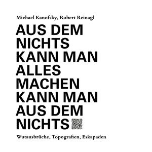 Aus dem Nichts kann man alles machen kann man aus dem Nichts - Texte und Hörstücke, Michael Kanofsky