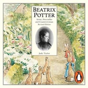 Beatrix Potter - Artist, Storyteller and Countrywoman, Judy Taylor