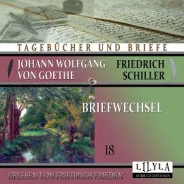 Briefwechsel 18 audiobook, Johann Wolfgang von Goethe + Friedrich Schiller