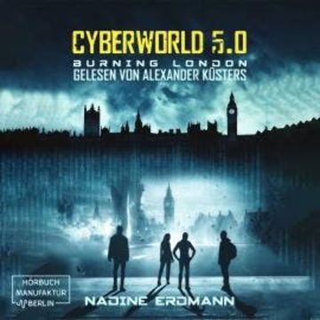 Burning London - CyberWorld, Band 5 (ungekürzt) audiobook, Nadine Erdmann