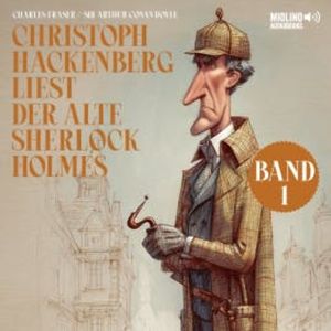 Christoph Hackenberg liest der alte Sherlock Holmes (Band 1), Sir Arthur Conan Doyle