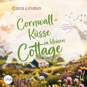 Cornwall-Küsse im kleinen Cottage, Cara Lindon