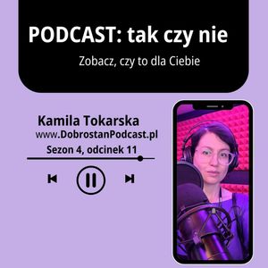 Czy własny podcast jest dla ciebie? Sprawdź! - Kamila Tokarska, Kamila Tokarska