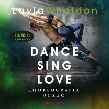 Dance, sing, love. Choreografia uczuć audiobook, Layla Wheldon