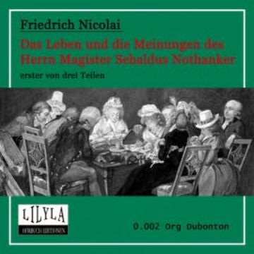 Das Leben und die Meinungen des Herrn Magister Sebaldus Nothanker Band 1 audiobook, Friedrich Nicolai