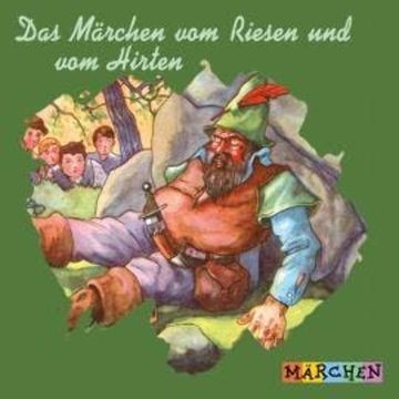 Das Märchen vom Riesen und vom Hirten (ungekürzt) audiobook, Jacob und Wilhelm Grimm