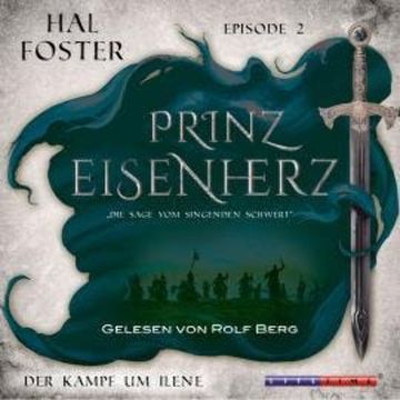 Der Kampf um Ilene - Prinz Eisenherz, Episode 2 (Ungekürzt) audiobook, Hal Foster