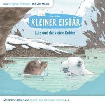 Der kleine Eisbär, Kleiner Eisbär Lars und die kleine Robbe audiobook, Marcell Gödde