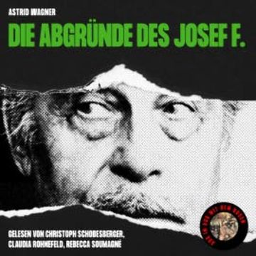Die Abgründe des Josef F. audiobook, Astrid Wagner