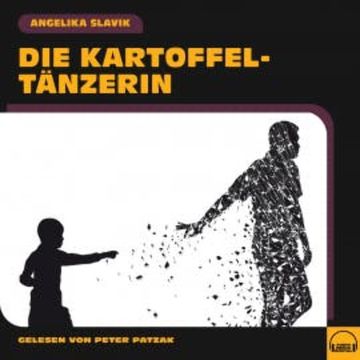 Die Kartoffeltänzerin audiobook, Angelika Slavik