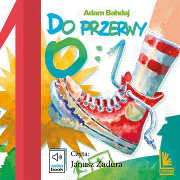 Do przerwy 0-1 audiobook, Adam Bahdaj