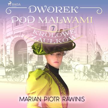 Dworek pod Malwami 7 - Królowe zaułków audiobook, Marian Piotr Rawinis