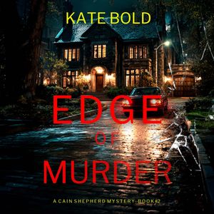 Edge of Murder (A Cain Shepherd FBI Suspense Thriller—Book Two), Kate Bold