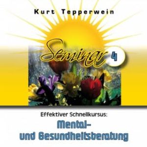 Effektiver Schnellkursus: Mental- Und Gesundheitsberatung (Seminar - Teil 4), N.N.