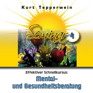 Effektiver Schnellkursus: Mental- Und Gesundheitsberatung (Seminar - Teil 4), N.N.