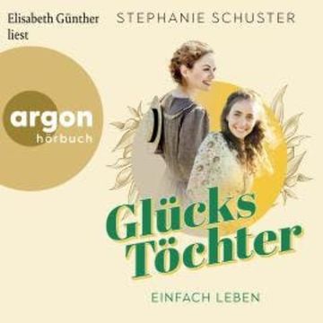 Einfach leben - Glückstöchter, Band 1 (Ungekürzte Lesung) audiobook, Stephanie Schuster