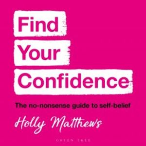 Find Your Confidence, Holly Matthews