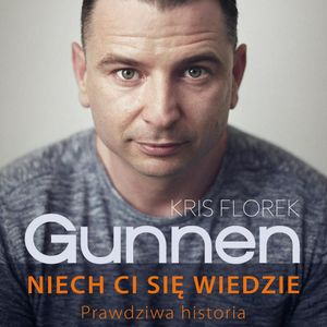 Gunnen. Niech ci się wiedzie. Prawdziwa historia, Kris Florek
