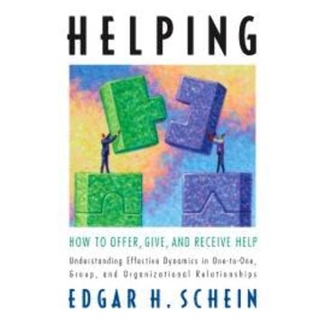 Helping - How to Offer, Give, and Receive Help (Unabridged) audiobook, Edgar H. Schein