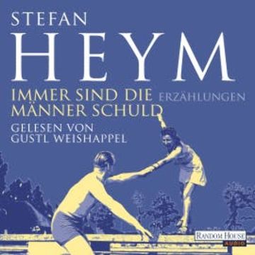 Immer sind die Männer Schuld audiobook, Stefan Heym