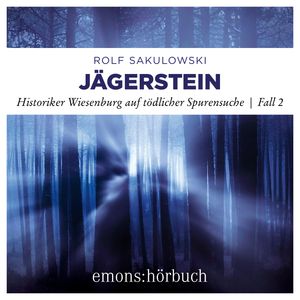 Jägerstein - Historiker Wiesenburg auf tödlicher Spurensuche, Fall 2 (Ungekürzt), Rolf Sakulowski