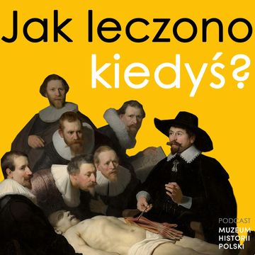 Jak leczono kiedyś? Dzieje medycyny audiobook, Muzeum Historii Polski