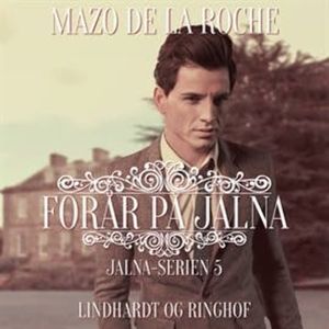 Jalna-serien, bind 5: Forår på Jalna, Mazo de la Roche