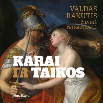 KARAI IR TAIKOS. Nuo seniausių laikų iki dabarties audiobook, Valdas Rakutis, Žilvinė Petrauskaitė