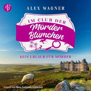 Kein Urlaub für Mörder | Cosy Crime Hörbuch - Der Club der Mörderblümchen, Band 1 (Ungekürzt), Alex Wagner