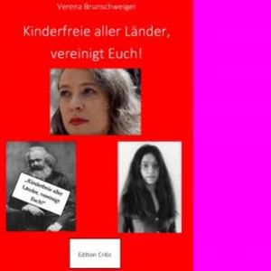 Kinderfreie aller Länder, vereinigt Euch!, Dr. Verena Brunschweiger