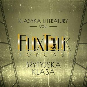 Klasyka literatury vol. 1: Brytyjska klasa (Wielkie nadzieje, Pigmalion), #FlixTalk - podcast filmowy