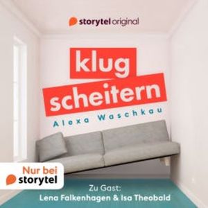 Klugscheitern - Lena Falkenhagen & Isa Theobald, Alexa Waschkau